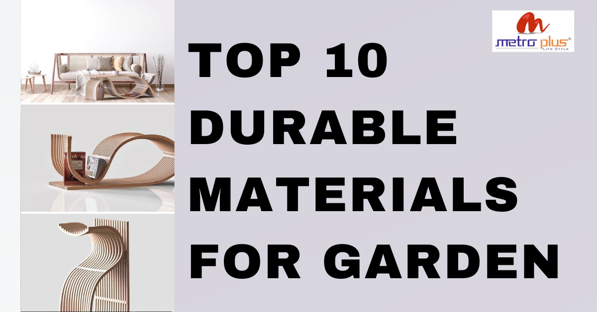 TOP 10 DURABLE MATERIALS FOR GARDEN