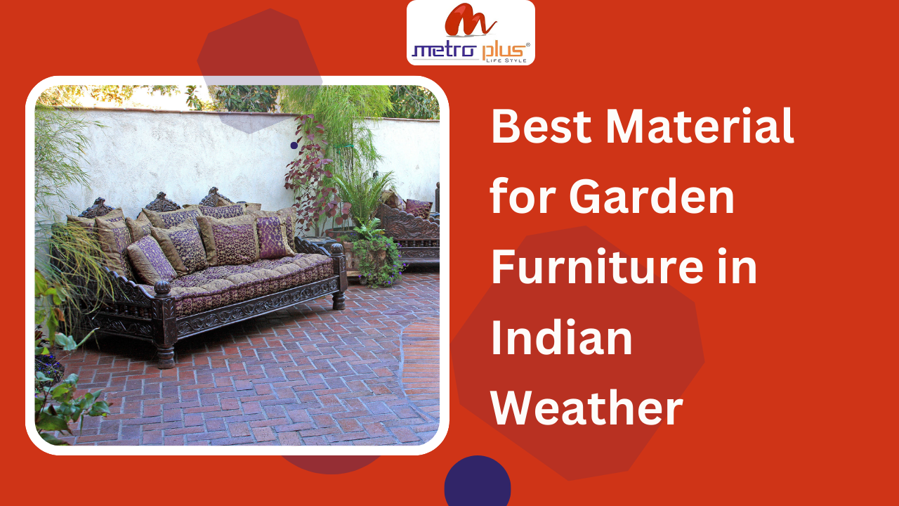 Best Material for Garden Furniture in Indian Weather