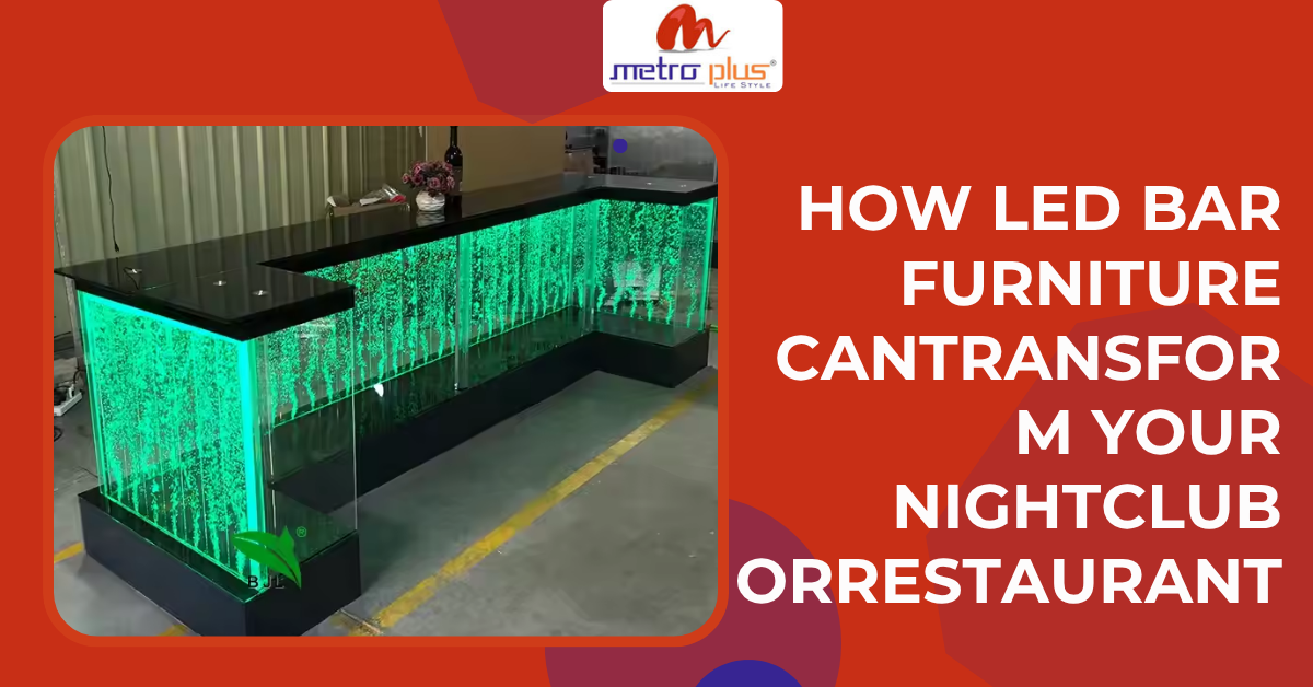 HOW LED BAR FURNITURE CANTRANSFORM YOUR NIGHTCLUB ORRESTAURANT