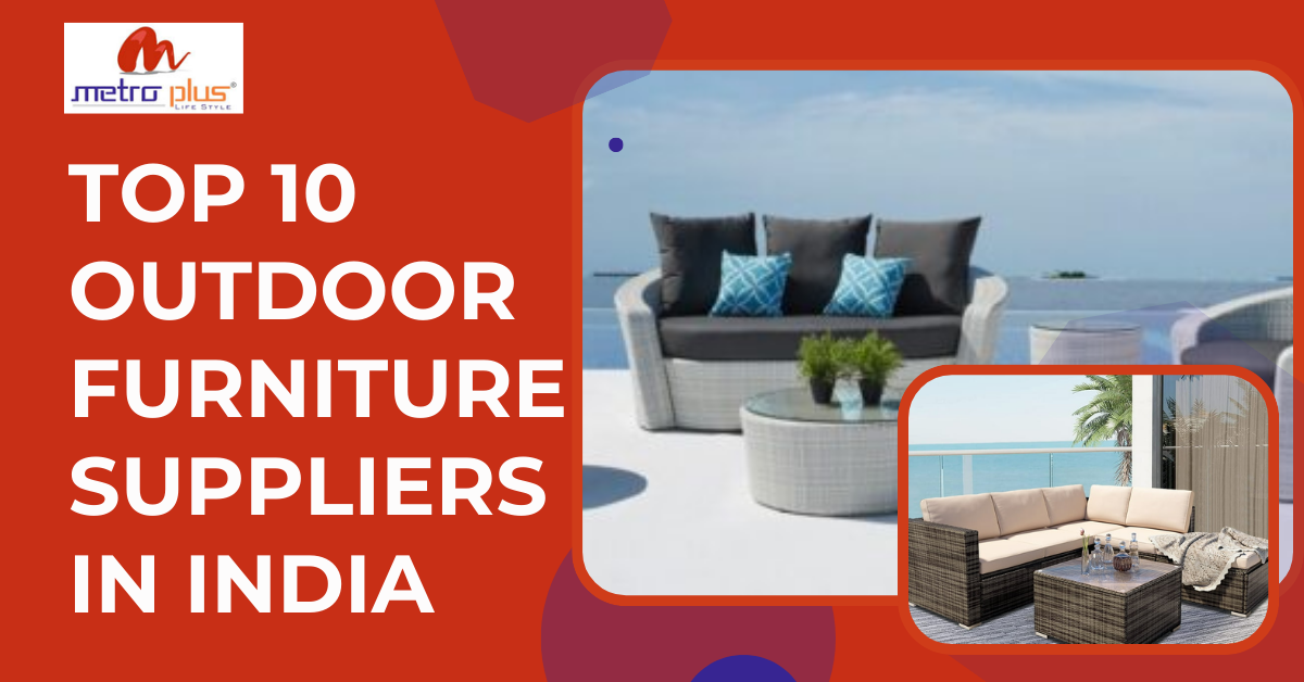 TOP 10 OUTDOOR FURNITURE SUPPLIERS IN INDIA