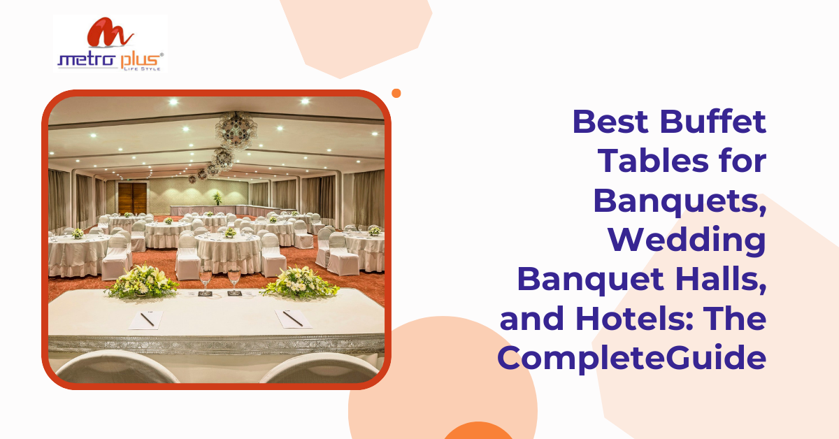 Best Buffet Tables for Banquets, WeddingBanquet Halls, and Hotels: The CompleteGuide